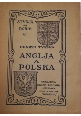 Anglia a Polska Studja na Dobie VI Henryk Tyszka Oprawa wyd. 1922
