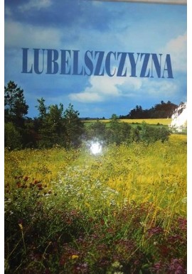 Lubelszczyzna The Lublin Region Die Lubliner Region Marianna i Jerzy Nowakowie