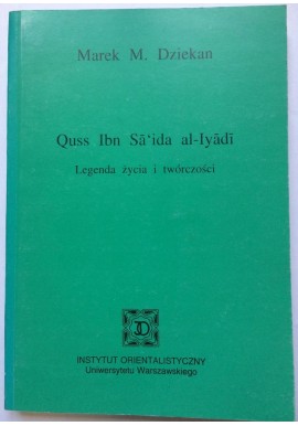 Quss Ibn Sa'ida al-Iyadi Legenda życia i twórczości Marek M. Dziekan
