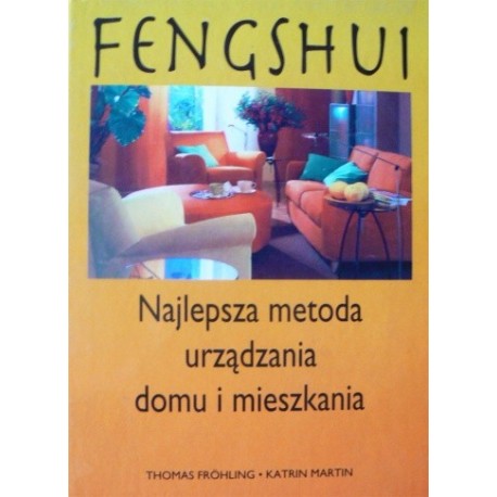 Fengshui Najlepsza metoda urządzania domu i mieszkania Thomas Frohling, Katrin Martin