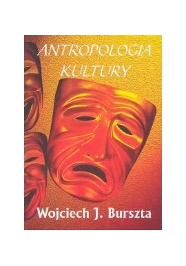 Antropologia kultury Wojciech J. Burszta