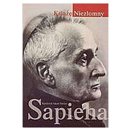Książę Niezłomny Kardynał Adam Sapieha Ks. dr Roman Bogacz (red.)