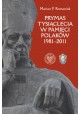 Prymas Tysiąclecia w pamięci Polaków 1981-2011 Marian P. Romaniuk