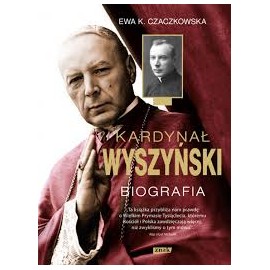Kardynał Wyszyński Biografia Ewa K. Czaczkowska