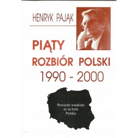 Piąty rozbiór Polski 1990-2000 Henryk Pająk