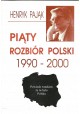 Piąty rozbiór Polski 1990-2000 Henryk Pająk