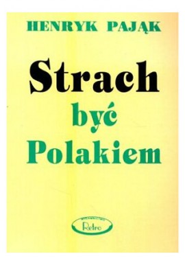 Strach być Polakiem Henryk Pająk