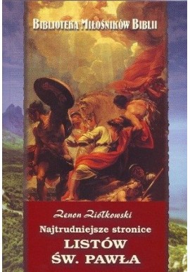 Najtrudniejsze stronice Listów św. Pawła Seria Biblioteka Miłośników Biblii Zenon Ziółkowski