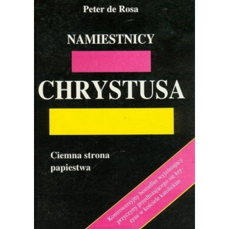 Namiestnicy Chrystusa Ciemna strona papiestwa Peter de Rosa