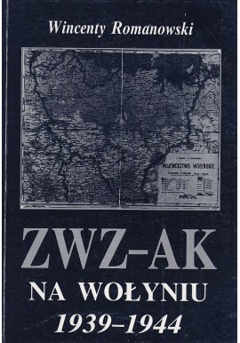 ZWZ-AK na Wołyniu 1939-1944 Wincenty Romanowski