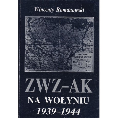 ZWZ-AK na Wołyniu 1939-1944 Wincenty Romanowski