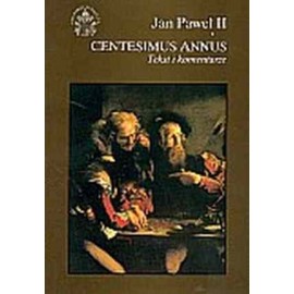 Centesimus Annus Tekst i komentarze Jan Paweł II ks. Franciszek Kampka, Cezary Ritter (red.)
