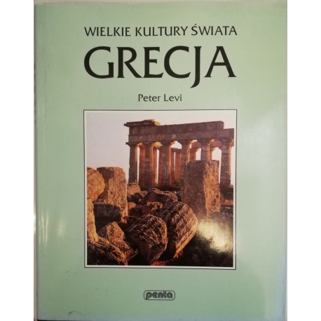 Grecja Seria Wielkie Kultury Świata Peter Levi