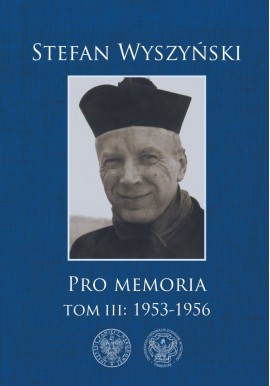 Pro Memoria Tom III: 1953-1956 Stefan Wyszyński