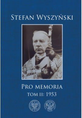 Pro Memoria Tom II: 1953 Stefan Wyszyński