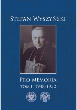 Pro Memoria Tom I: 1948-1952 Stefan Wyszyński