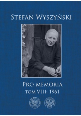 Pro Memoria Tom VIII: 1961 Stefan Wyszyński