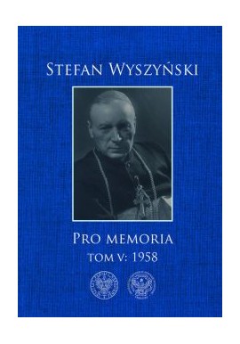 Pro Memoria Tom V: 1958 Stefan Wyszyński