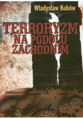 Terroryzm na Podolu Zachodnim Władysław Kubów