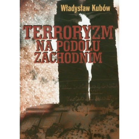 Terroryzm na Podolu Zachodnim Władysław Kubów