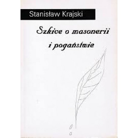 Szkice o masonerii i pogaństwie Stanisław Krajski