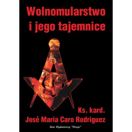 Wolnomularstwo i jego tajemnice Ks. kard. Jose Maria Caro Rodriguez