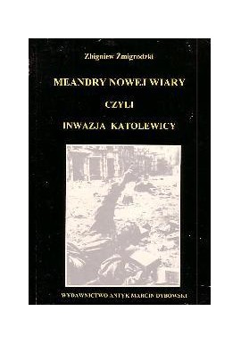 Meandry nowej wiary czyli inwazja katolewicy Zbigniew Żmigrodzki