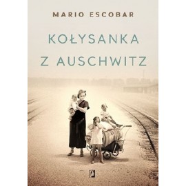 Kołysanka z Auschwitz Mario Escobar