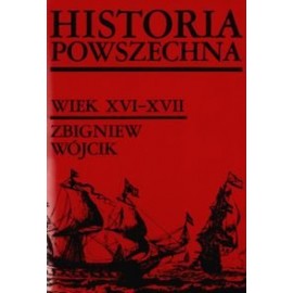 Historia Powszechna Wiek XVI-XVII Zbigniew Wójcik