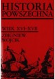 Historia Powszechna Wiek XVI-XVII Zbigniew Wójcik