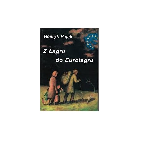 Z Łagru do Eurołagru Henryk Pająk