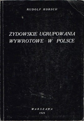 Żydowskie ugrupowania wywrotowe w Polsce Rudolf Korsch (Reprint)