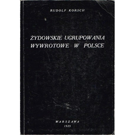 Żydowskie ugrupowania wywrotowe w Polsce Rudolf Korsch (Reprint)