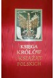 Księga królów i książąt polskich Stefan K. Kuczyński (red. naukowa)