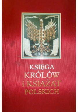 Księga królów i książąt polskich Stefan K. Kuczyński (red. naukowa)