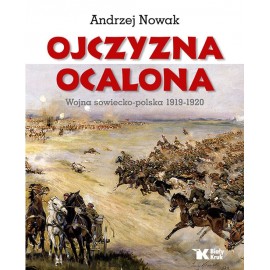 Ojczyzna ocalona Wojna sowiecko-polska 1919-1920 Andrzej Nowak