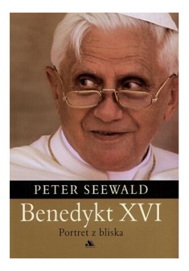 Benedykt XVI Portret z bliska Peter Seewald