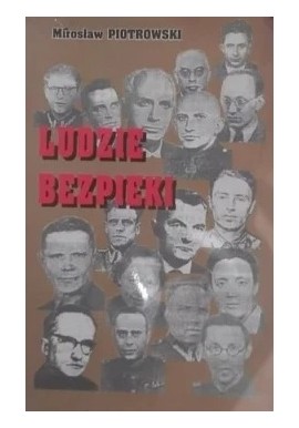 Ludzie bezpieki w walce z Narodem i Kościołem Mirosław Piotrowski