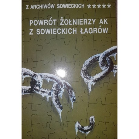 Powrót żołnierzy AK z sowieckich łagrów Z archiwów sowieckich tom V Andrzej Paczkowski (opracowanie)