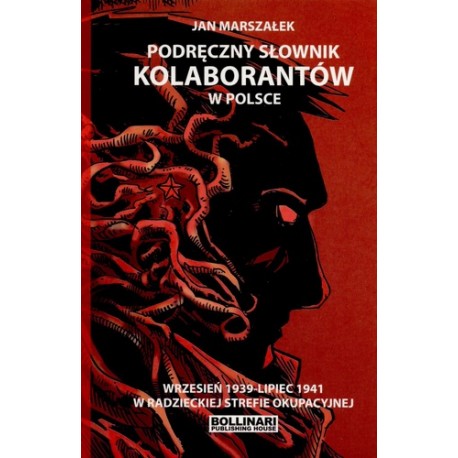 Podręczny słownik kolaborantów w Polsce Wrzesień 1939 - Lipiec 1941 w Radzieckiej strefie okupacyjnej Jan Marszałek