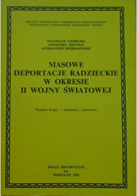 Masowe deportacje radzieckie w okresie II wojny światowej Stanisław Ciesielski, Grzegorz Hryciuk, Aleksander Srebrakowski