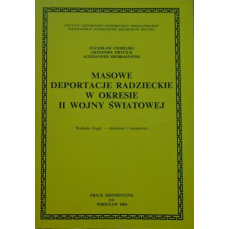 Masowe deportacje radzieckie w okresie II wojny światowej Stanisław Ciesielski, Grzegorz Hryciuk, Aleksander Srebrakowski