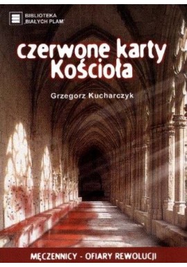 Czerwone karty Kościoła Męczennicy - Ofiary Rewolucji Grzegorz Kucharczyk