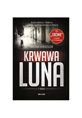 Krwawa Luna i inni Prokuratorzy i śledczy systemu stalinowskiego w Polsce Iwona Kienzler