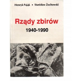Rządy zbirów 1940-1990 Henryk Pająk, Stanisław Żochowski