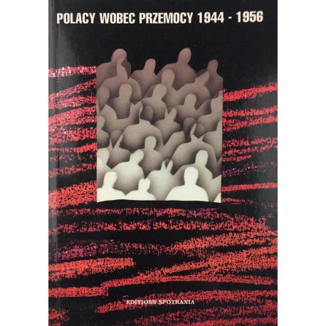 Polacy wobec przemocy 1944 - 1956 Barbara Otwinowska, Jan Żaryn (red.)