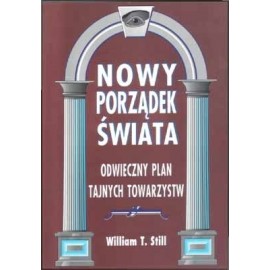 Nowy porządek świata Odwieczny plan tajnych towarzystw William T. Still