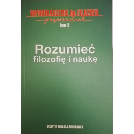 Rozumieć filozofię i naukę Mieczysław A. Krąpiec, Andrzej Maryniarczyk, Piotr Jaroszyński