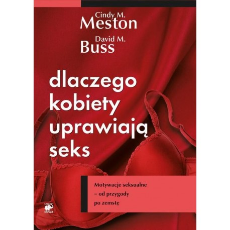 Dlaczego kobiety uprawiają seks Cindy M. Meston David M. Buss