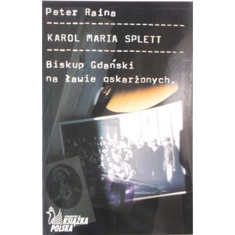 Karol Maria Splett Biskup Gdański na ławie oskarżonych Peter Raina